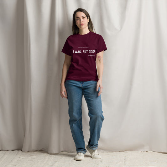 "I was, But God!" Unisex classic tee